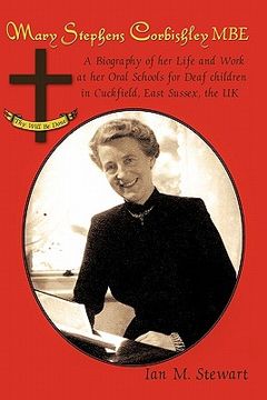 portada mary stephens corbishley mbe: a biography of her life and work at her oral schools for deaf children in cuckfield, east sussex, the uk