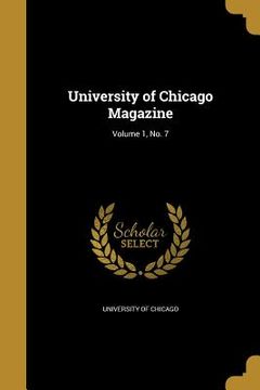 portada University of Chicago Magazine; Volume 1, No. 7