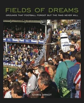portada Fields of Dreams: Grounds that football forgot but the fans never will