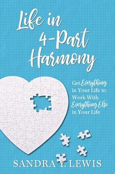 portada Life in 4-Part Harmony: Get Everything in Your Life to Work with Everything Else in Your Life (en Inglés)
