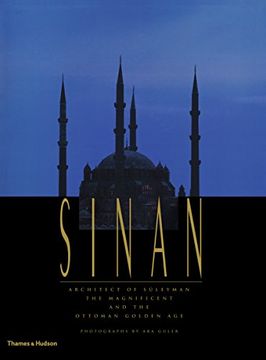portada Sinan: Architect of Süleyman the Magnificent and the Ottoman Golden Age