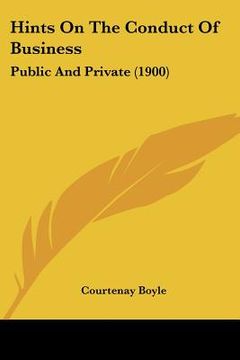 portada hints on the conduct of business: public and private (1900) (en Inglés)