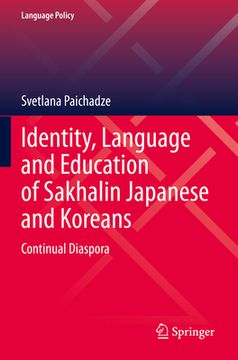 portada Identity, Language and Education of Sakhalin Japanese and Koreans: Continual Diaspora (en Inglés)