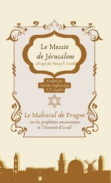 portada Le Messie de Jérusalem, abrégé du Netza'h Israel: commentaire sur les prophéties messianiques et l'Eternité d'Israël