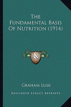 portada the fundamental basis of nutrition (1914) (en Inglés)