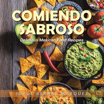 portada Comiendo Sabroso: Delicious Mexican Food Recipes (en Inglés)