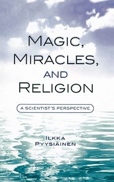 portada magic, miracles, and religion: a scientist's perspective (in English)