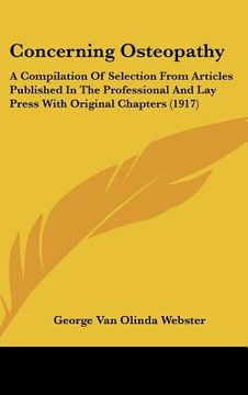 portada concerning osteopathy: a compilation of selection from articles published in the professional and lay press with original chapters (1917) (en Inglés)