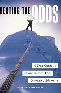 portada Beating the Odds: A Teen Guide to 75 Superstars who Overcame Adversity (en Inglés)