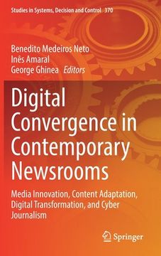 portada Digital Convergence in Contemporary Newsrooms: Media Innovation, Content Adaptation, Digital Transformation, and Cyber Journalism (en Inglés)