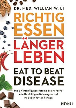 portada Richtig Essen, Länger Leben? Eat to Beat Disease: Die 5 Verteidigungssysteme des Körpers? Wie die Richtigen Nahrungsmittel ihr Leben Retten Können (in German)