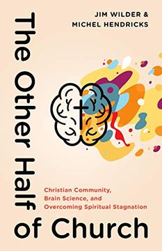 portada Other Half of Church, The: Christian Community, Brain Science, and Overcoming Spiritual Stagnation (en Inglés)
