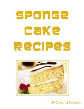 portada Sponge Cake Recipes: Every title of 11 is followed by a note page for you to write comments