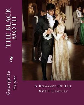 portada The Black Moth: A Romance Of The XVIII Century