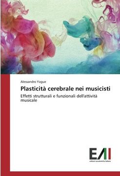 portada Plasticità cerebrale nei musicisti: Effetti strutturali e funzionali dell'attività musicale (Italian Edition)