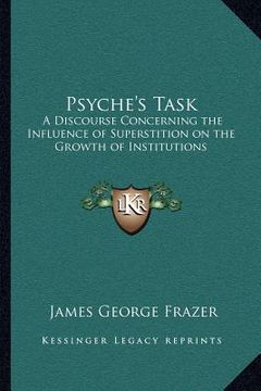 portada psyche's task: a discourse concerning the influence of superstition on the growth of institutions