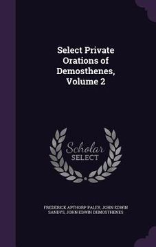portada Select Private Orations of Demosthenes, Volume 2 (en Inglés)