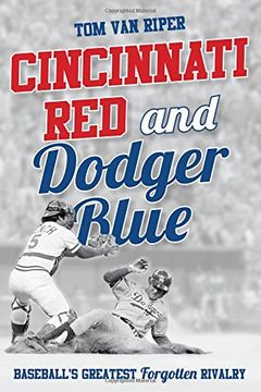 portada Cincinnati Red and Dodger Blue: Baseball's Greatest Forgotten Rivalry