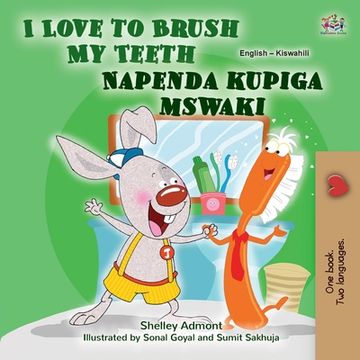 portada I Love to Brush My Teeth (English Swahili Bilingual Book for Kids) (en Swahili)