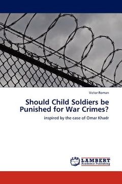 portada should child soldiers be punished for war crimes? (en Inglés)
