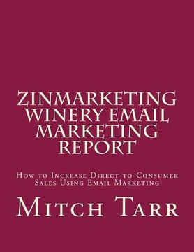 portada ZinMarketing Winery Email Marketing Report: How to Increase Direct-to-Consumer Sales Using Email Marketing (en Inglés)