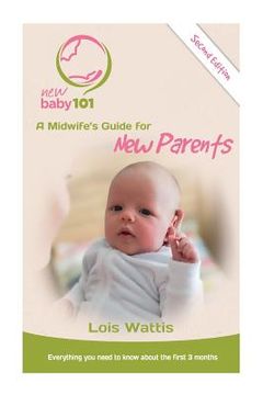 portada New Baby 101 2nd Edition: A Midwife's Guide for New Parents (en Inglés)