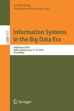portada Information Systems in the Big Data Era: Caise Forum 2018, Tallinn, Estonia, June 11-15, 2018, Proceedings