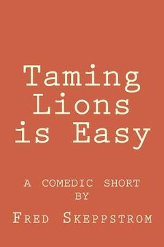 portada Taming Lions is Easy (en Inglés)