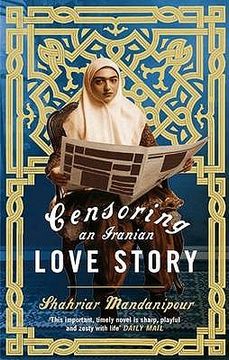 portada censoring an iranian love story: a novel. shahriar mandanipour (en Inglés)