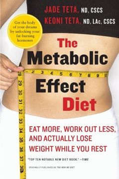 portada The Metabolic Effect Diet: Eat More, Work out Less, and Actually Lose Weight While you Rest (en Inglés)