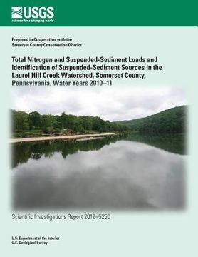 portada Total Nitrogen and Suspended-Sediment Loads and Identification of Suspended- Sediment Sources in the Laurel Hill Creek Watershed, Somerset County, Pen