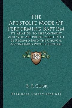 portada the apostolic mode of performing baptism: its relation to the covenant, and who are proper subjects to be received into the church, accompanied with s
