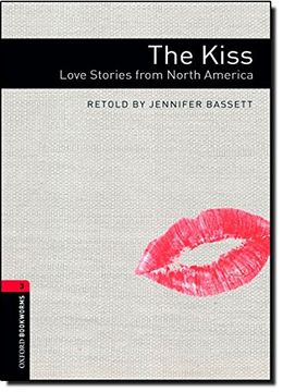 portada Oxford Bookworms Library: Level 3: The Kiss: Love Stories From North America (en Inglés)