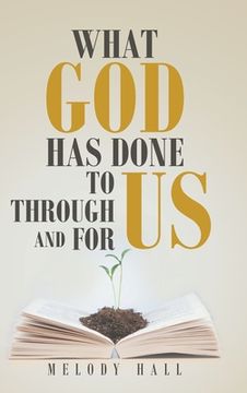 portada What God Has Done to Us, through Us, and for Us (en Inglés)