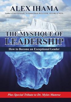 portada The Mystique of Leadership: How to Become an Exceptional Leader