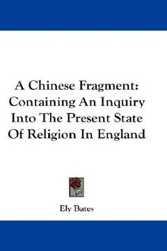 portada a chinese fragment: containing an inquiry into the present state of religion in england (en Inglés)