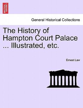 portada the history of hampton court palace ... illustrated, etc. vol. ii (en Inglés)