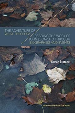 portada Adventure of Weak Theology, The: Reading the Work of John d. Caputo Through Biographies and Events (Suny Series in Theology and Continental Thought) (in English)
