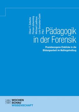 portada Pädagogik in der Forensik: Praxisbezogene Einblicke in die Bildungsarbeit im Maßregelvollzug (Wochenschau Wissenschaft) (in German)