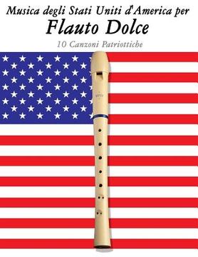 portada Musica Degli Stati Uniti d'America Per Flauto Dolce: 10 Canzoni Patriottiche (en Italiano)