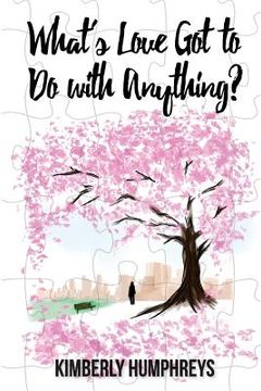portada What's Love Got to do with Anything?: My Journey to Love