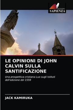 portada Le Opinioni Di John Calvin Sulla Santificazione (en Italiano)