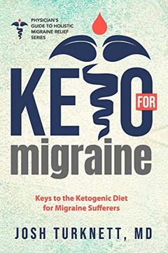 portada Keto for Migraine: Keys to the Ketogenic Diet for Migraine Sufferers (The Physicians Guide to Holistic Migraine Relief) (en Inglés)