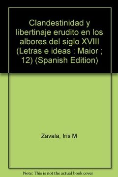 portada Clandestinidad y libertinaje erudito en los albores del siglo XVIII (Letras e ideas. Maior)