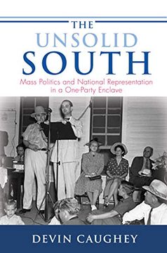 portada The Unsolid South: Mass Politics and National Representation in a One-Party Enclave (Princeton Studies in American Politics: Historical, International, and Comparative Perspectives) (en Inglés)