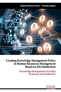 portada Creating Knowledge Management Policy in Human Resources Management based on Job Satisfaction