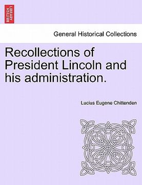 portada recollections of president lincoln and his administration. (en Inglés)