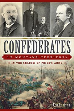 portada Confederates in Montana Territory: In the Shadow of Price's Army (en Inglés)