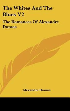 portada the whites and the blues v2: the romances of alexandre dumas (in English)