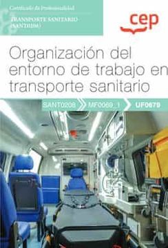 portada (Uf0679) Manual Organizacion del Entorno de Trabajo en Transporte Sanitario. Certificados de Profesionalidad. Transporte Sanitario (Sant0208)